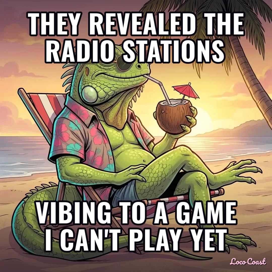 The radio stations are out. The game isn't: They revealed the radio stations / Vibing to a game I can't play yet