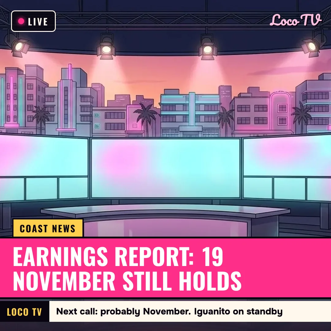 Breaking: the release date still holds: Earnings report: 19 November still holds / Next call: probably November. Iguanito on standby