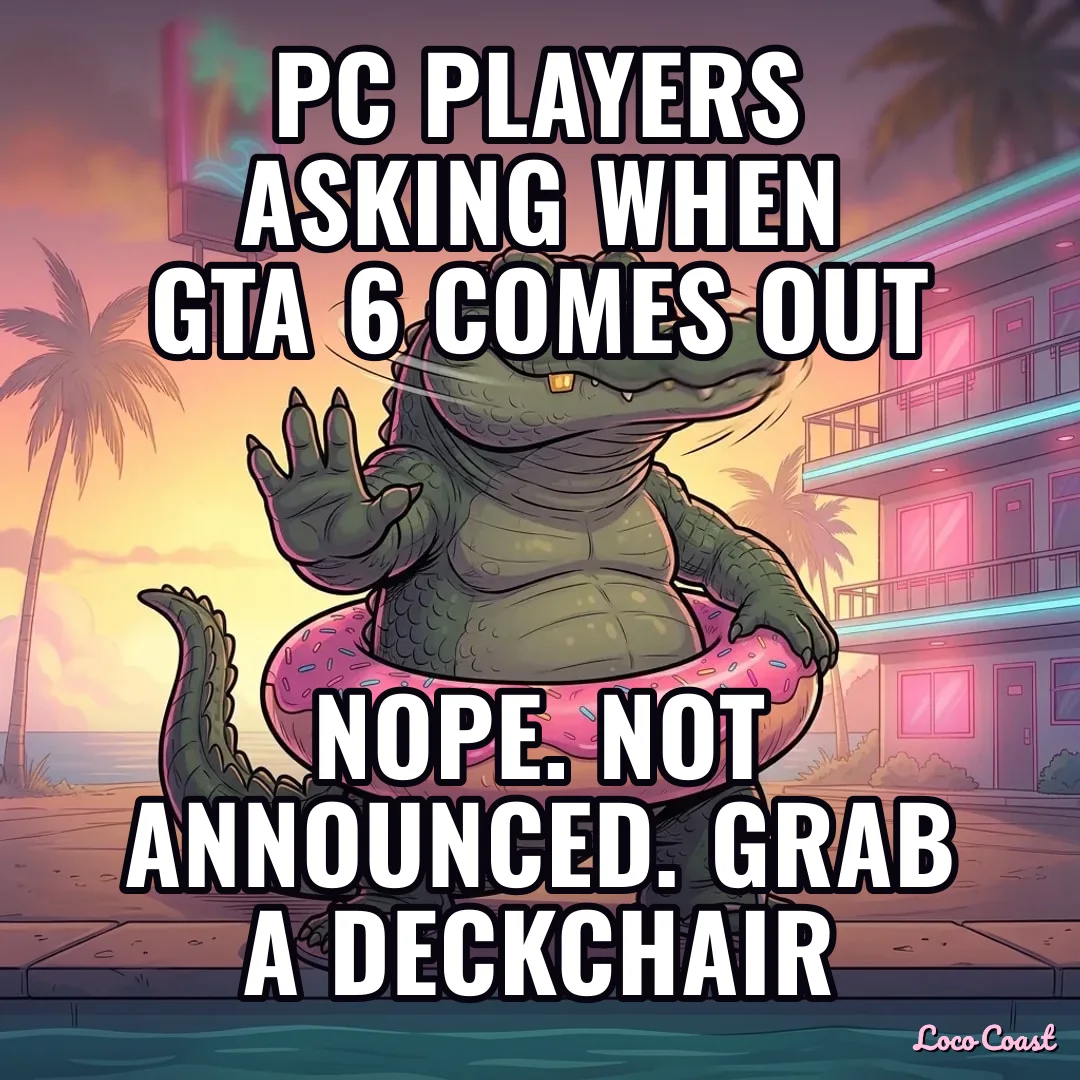 GTA 6 on PC? Nope, not announced: PC players asking when GTA 6 comes out / Nope. Not announced. Grab a deckchair