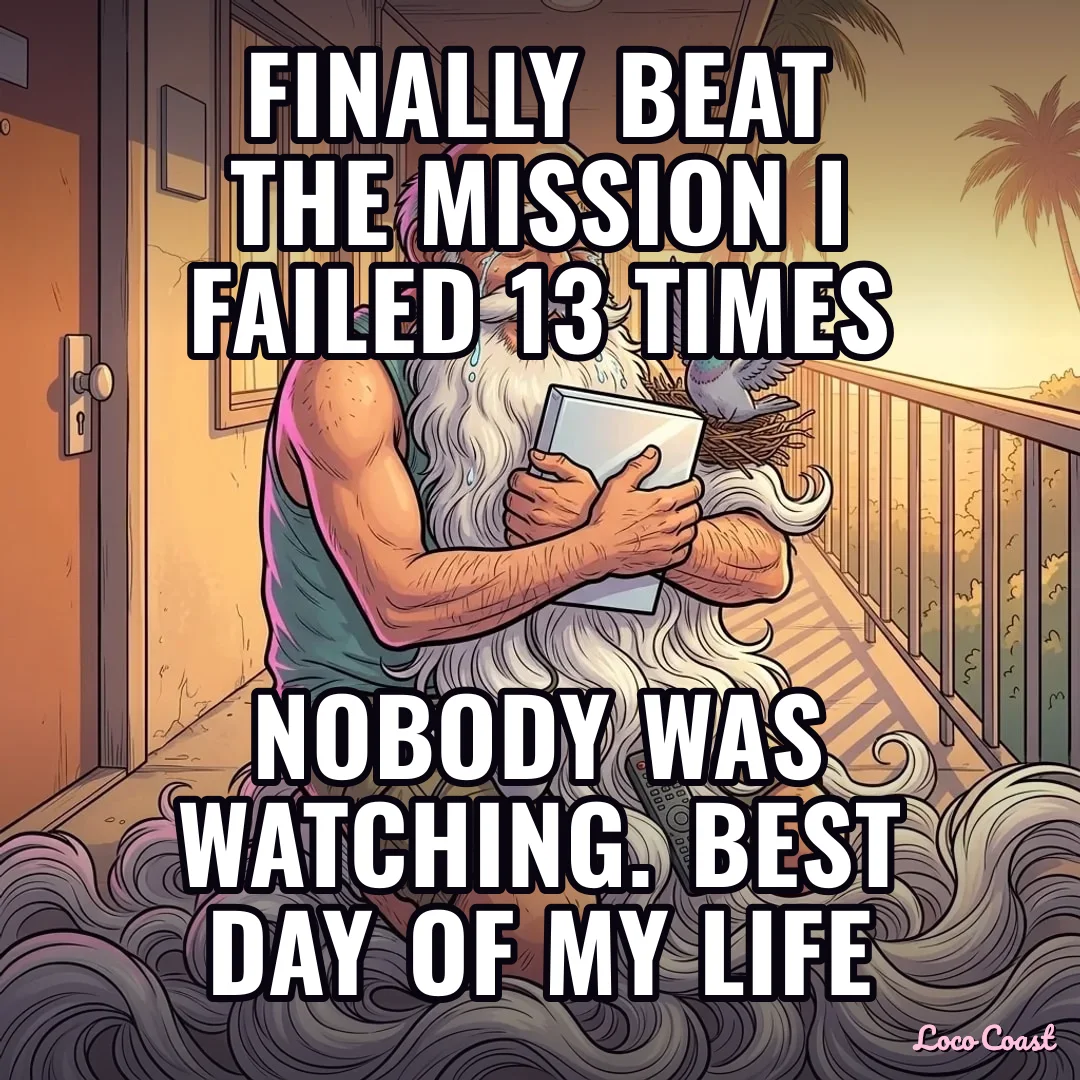 Finally beat the mission on try 14: Finally beat the mission I failed 13 times / Nobody was watching. Best day of my life