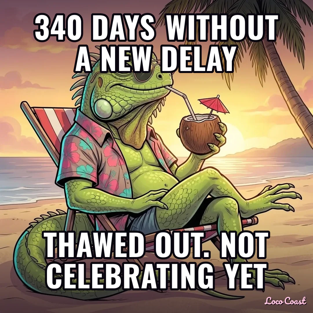 340 days without a delay: 340 days without a new delay / Thawed out. Not celebrating yet